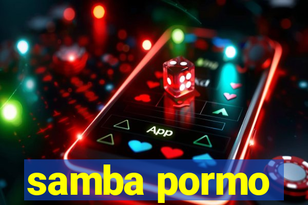 samba pormo